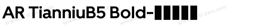 AR TianniuB5 Bold字体转换